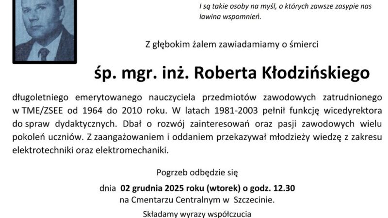 Z głębokim żalem zawiadamiamy o śmierci    śp. mgr. inż. Roberta Kłodzińskiego